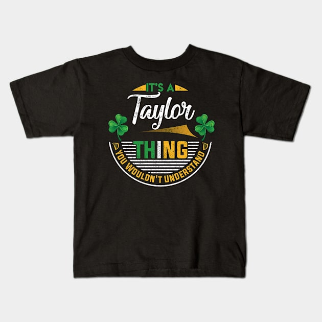 It's A Taylor Thing You Wouldn't Understand Kids T-Shirt by Cave Store